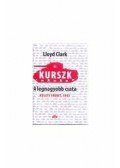 Lloyd Clark - Kurszk, a legnagyobb csata