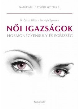 Dr. Csiszár Miklós , Nora Igloi Syversen - Női igazságok Dr. Csiszár Miklós , Nora Igloi Syversen - Női igazságok, Budapest 2017 antikvár könyv