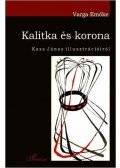 Varga Emőke - Kalitka és korona - Kass János illusztrációiról