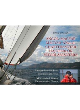 Nagy Zoltán - ANGOL-MAGYAR, MAGYAR-ANGOL CHARTERSZÓTÁR - HAJÓBÉRLŐK VITORLÁSSZÓTÁRA, null 2009 antikvár könyv