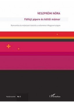 Veszprémi Nóra - Fölfújt pipere és költői mámor - Romantika és művészeti közízlés a reformkori Magyarországon, null 2015 antikvár könyv