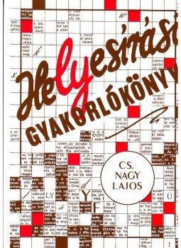 Cs. Nagy Lajos - TR-0016 HELYESÍRÁSI GYAKORLÓKÖNYV Cs. Nagy Lajos - TR-0016 HELYESÍRÁSI GYAKORLÓKÖNYV, null 0 antikvár könyv