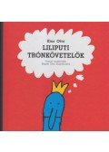 Kiss Ottó - LILIPUTI TRÓNKÖVETELŐK - 15 varázslatos mesenovella