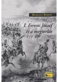 Hermann Róbert - I. Ferenc József és a megtorlás