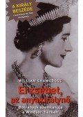 William Shawcross - Erzsébet, az anyakirálynő - Botrányok szemtanúja a Windsor-házban
