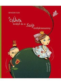 Benedek Elek - A csúnya királyfi és a szép királykisasszony - ÜKH 2011, null 2011 antikvár könyv