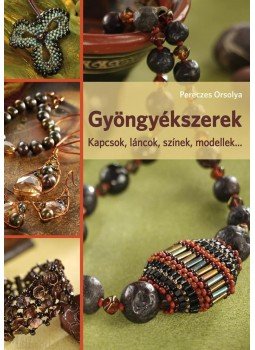 Pereczes Orsolya - Gyöngyékszerek. Kapcsok, láncok, színek, modellek..., null 2014 antikvár könyv