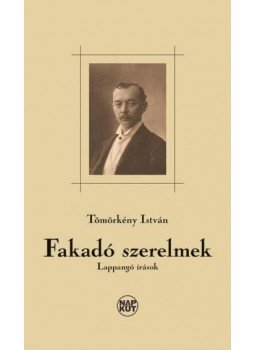 Tömörkény István - Fakadó szerelmek Tömörkény István - Fakadó szerelmek, Budapest 2012 antikvár könyv
