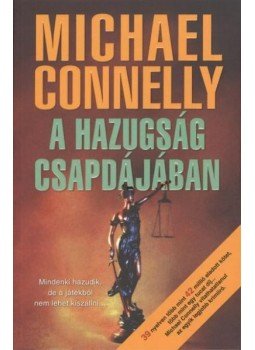 Michael Connelly - A hazugság csapdájában Michael Connelly - A hazugság csapdájában, null 2011 antikvár könyv