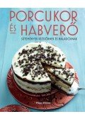 Papp Emese - Porcukor és habverő - sütemények kezdőknek és haladóknak