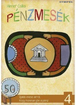 Himer Csilla - Pénzmesék IV. Újabb mese arról, hogy honnan jön a pénz, null 2014 antikvár könyv
