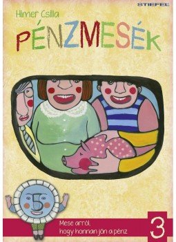 Himer Csilla - Pénzmesék III. Mese arról, hogy honnan jön a pénz, null 2014 antikvár könyv