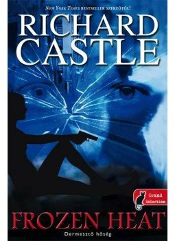 Richard Castle - Frozen Heat - Dermesztő hőség Richard Castle - Frozen Heat - Dermesztő hőség, 2015 antikvár könyv