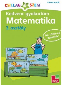  - Kedvenc gyakorlóm - Matematika 3. osztályAz 1000-es számkör, null 2014 antikvár könyv