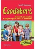 Szondy Zsuzsanna - Csodakert - Játsszunk színdarabot, mondjunk együtt verset és mondókát!