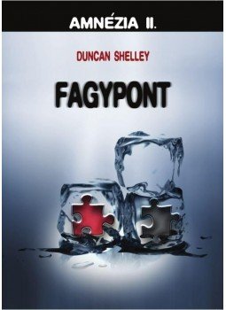 Duncan Shelley - Fagypont - Amnézia II. Duncan Shelley - Fagypont - Amnézia II., null 2014 antikvár könyv