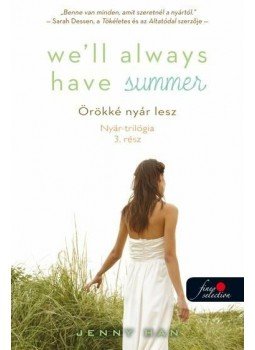 Jenny Han - We'll Always Have Summer - Örökké nyár lesz Jenny Han - We'll Always Have Summer - Örökké nyár lesz, Szeged 2015 antikvár könyv