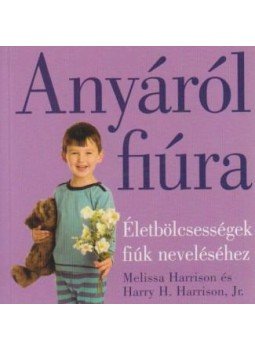Harrison, Melissa - Anyáról fiúra Harrison, Melissa - Anyáról fiúra, Szombathely 2008 antikvár könyv