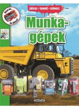 Napraforgó Könyvkiadó - Színezd ki és játszd el! - Munkagépek, null 2014 antikvár könyv