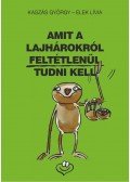 Kaszás György,Elek Lívia - Amit a lajhárokról feltétlenül tudni kell