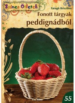 Faragó Krisztina - Fonott tárgyak peddignádból Faragó Krisztina - Fonott tárgyak peddignádból, null 2013 antikvár könyv