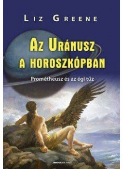 Liz Greene - Az Uránusz a horoszkópban Liz Greene - Az Uránusz a horoszkópban, null 2006 antikvár könyv