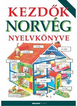 Nicole Irving szerk. - Kezdők norvég nyelvkönyve Nicole Irving szerk. - Kezdők norvég nyelvkönyve, Budapest 2014 antikvár könyv