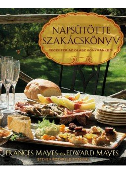 Mayes, Frances, Edward Mayes - Napsütötte szakácskönyv,  2012 antikvár könyv