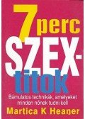 HEANER, MARTICA K. - 7 perc szextitok