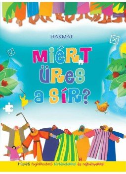 Bethan James és Heather Stuart - Miért üres a sír? - Húsvéti foglalkoztató történetekkel és rejtvényekkel Bethan James és Heather Stuart - Miért üres a sír? - Húsvéti foglalkoztató történetekkel és rejtvényekkel, null 2014 antikvár könyv