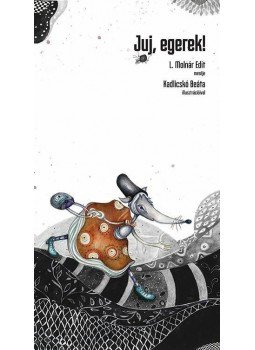L. Molnár Edit - Juj, egerek! L. Molnár Edit - Juj, egerek!, null 2014 antikvár könyv