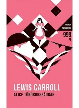 Lewis Carroll - Alice Tükörországban Lewis Carroll - Alice Tükörországban, null 2015 antikvár könyv