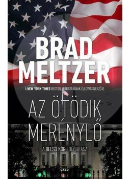 Meltzer, Brad - Az ötödik merénylő Meltzer, Brad - Az ötödik merénylő, Budapest 2015 antikvár könyv