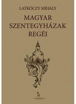 Latkóczy Mihály - Magyar Szentegyházak regéi, null 0 antikvár könyv