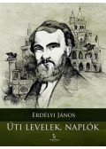 Erdélyi János,T. Erdélyi Ilona - Úti levelek, naplók