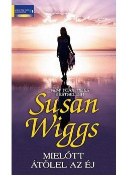 Susan Wiggs - Mielőtt átölel az éj Susan Wiggs - Mielőtt átölel az éj, Tatabánya 2014 antikvár könyv