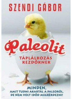 Szendi Gábor - Paleolit táplálkozás kezdőknek, null 0 antikvár könyv