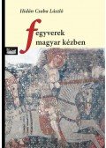 Hidán Csaba László - Fegyverek magyar kézben
