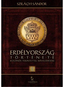 Szilágyi Sándor - Erdélyország története különös tekintettel mívelődésére I. Szilágyi Sándor - Erdélyország története különös tekintettel mívelődésére I., null 2012 antikvár könyv
