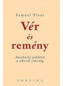 PISAR, SAMUEL - Vér és remény PISAR, SAMUEL - Vér és remény, Budapest 2013 antikvár könyv
