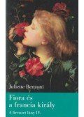 Juliette Benzoni - Fiora és a francia király