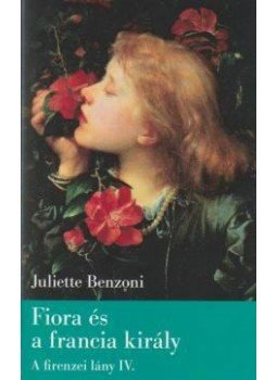 Juliette Benzoni - Fiora és a francia király Juliette Benzoni - Fiora és a francia király, null 2001 antikvár könyv