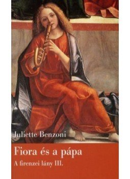 Juliette Benzoni - Fiora és a pápa Juliette Benzoni - Fiora és a pápa, null 2011 antikvár könyv