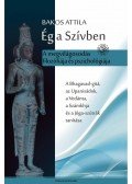 Bakos Attila - Ég a Szívben - A megvilágosodás filozófiája és pszichológiája