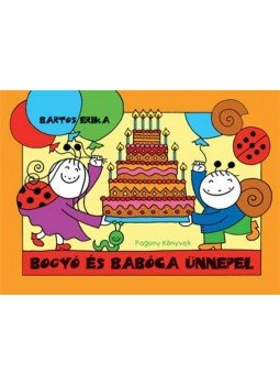 Bartos Erika - Bogyó és Babóca ünnepel Bartos Erika - Bogyó és Babóca ünnepel, Budapest 2009 antikvár könyv