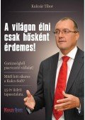 Kulcsár Tibor - A világon élni csak hősként érdemes!