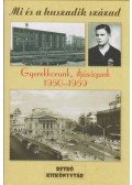 dr. Csapó Katalin,Kozák József,Nemlaha György - Gyerekkorunk, ifjúságunk 1950-1959