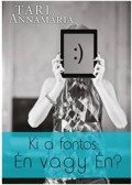 Tari Annamária - Ki a fontos: Én vagy Én?