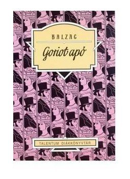 Honoré de Balzac - Goriot apó Honoré de Balzac - Goriot apó, Budapest 2012 antikvár könyv