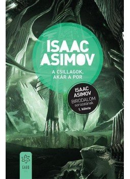 Isaac Asimov - A csillagok, akár a por Isaac Asimov - A csillagok, akár a por, 2014 antikvár könyv